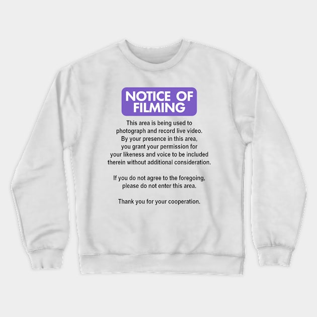 Filming Notice Crewneck Sweatshirt by EntryLevelWorker